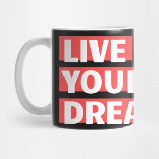 Live Your Dreams Girl! Mug